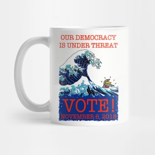 OUR DEMOCRACY IS UNDER THREAT (After Hokusai) Mug